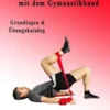 Funktionelles Krafttraining mit dem Gymnastikband