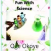 FUN WITH SCIENCE
