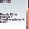 Furchtlos führen – Mentale Stärke, Resilienz & Selbstbewusstsein für Leader