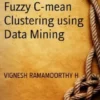 Fuzzy C-mean Clustering using Data Mining