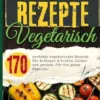 Gasgrill Kochbuch Vegetarisch
