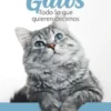 GATOS. Todo lo que quieren decirnos
