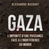 Gaza - L'impunité d'une puissance face à l'indifférence du monde