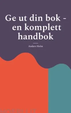 Ge ut din bok - en komplett handbok