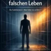 Gefangen im falschen Leben