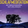 Geführte Schlafmeditation mit Beruhigenden Naturklängen: Die 20 Besten Naturklänge-Musiken, Ideal für Tiefen Schlaf, Hypnose und Entspannung. Erreichen Sie Ultimative Gelassenheit und Konzentration zur Stressreduktion