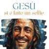 Gesù si è fatto un selfie