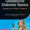 Gestational Diabetes Basics: Managing Blood Sugar in Pregnancy