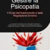 Gestire la Psicopatia: Il Ruolo dell'Autocontrollo e della Regolazione Emotiva