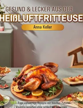 Gesund & Lecker aus der Heißluftfritteuse