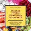 Gezonde Fitness Maaltijden En Dranken (Fitness Kookboek)