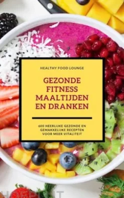Gezonde Fitness Maaltijden En Dranken (Fitness Kookboek)