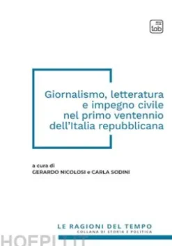 Giornalismo, letteratura e impegno civile nel primo ventennio dell'Italia repubblicana