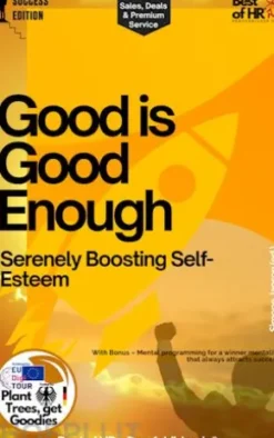 Good is Good Enough – Serenely Boosting Self-Esteem
