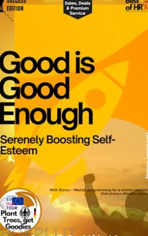 Good is Good Enough – Serenely Boosting Self-Esteem