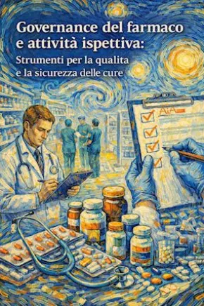 Governance del farmaco e attività ispettiva: Strumenti per la qualità e la sicurezza delle cure