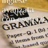 Grammatica inglese avanzata con esercizi