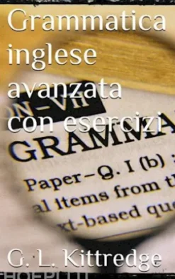 Grammatica inglese avanzata con esercizi