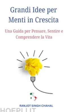 Grandi Idee per Menti in Crescita: Una Guida per Pensare, Sentire e Comprendere la Vita