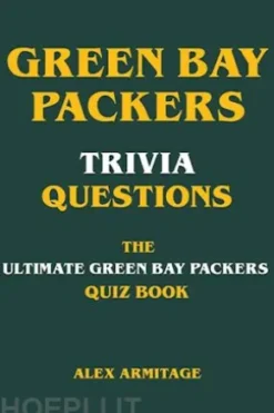 Green Bay Packers Trivia Questions - The Ultimate Green Bay Packers Quiz Book