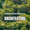 Green Buildings and Architecture