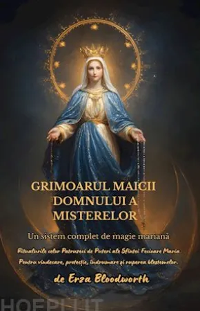 Grimoarul Maicii Domnului A Misterelor Un Sistem Complet De Magie Mariana