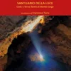 GROTTA AGNELLO SANTUARIO DELLA LUCE Cielo e Terra dentro il Monte Sorge
