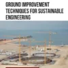Ground Improvement Techniques for Sustainable Engineering