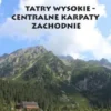 Górskie wedrówki Tatry Wysokie - Centralne Karpaty Zachodnie