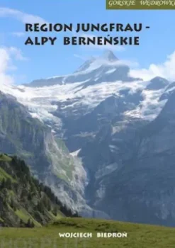 Górskie wedrówki Region Jungfrau - Alpy Bernenskie