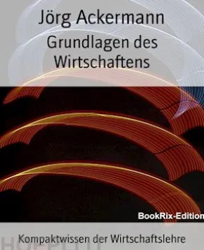 Grundlagen des Wirtschaftens