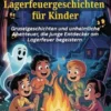 Gruselige Lagerfeuergeschichten für Kinder
