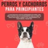 Guía de Entrenamiento de Perros y Cachorros Para Principiantes