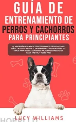 Guía de Entrenamiento de Perros y Cachorros Para Principiantes