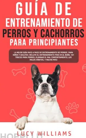 Guía de Entrenamiento de Perros y Cachorros Para Principiantes
