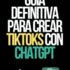 Guía definitiva para crear TikToks con ChatGPT