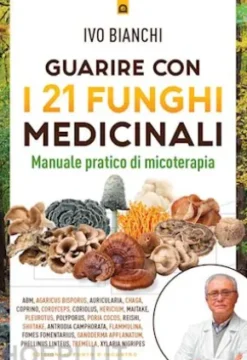 Guarire con i 21 funghi medicinali
