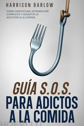 Guía S.O.S. para Adictos a la Comida