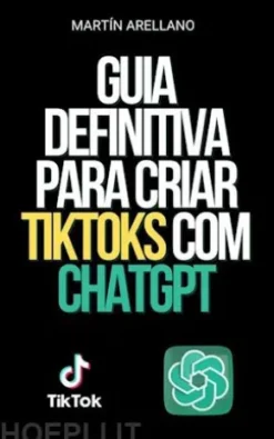 Guia Definitiva para Criar TikToks com ChatGPT
