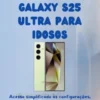 Guia do usuário do Samsung Galaxy S25 Ultra para idosos