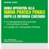 Guida operativa alla nuova pratica penale dopo la Riforma Cartabia