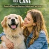 Guida Pratica all'Addestramento del Cane, Guida Completa per Raggiungere Obbedienza Totale e Formare un Legame Profondo con il Tuo Cane.