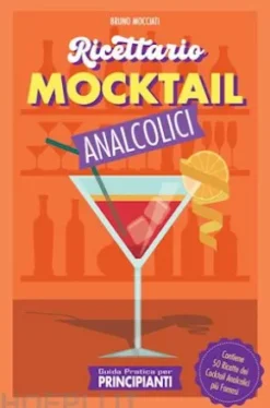 Guida Pratica per Principianti - Ricettario Mocktail Analcolici