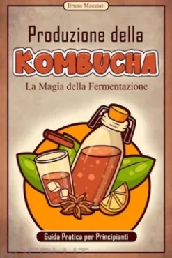 Guida Pratica per Principianti - Produzione della Kombucha