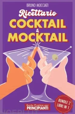 Guida Pratica per Principianti - Ricettario Cocktail & Mocktail