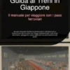 Guida ai Treni in Giappone: Il manuale per viaggiare con i pass ferroviari