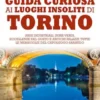 Guida curiosa ai luoghi insoliti di Torino