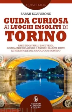 Guida curiosa ai luoghi insoliti di Torino