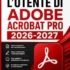 Guida per l'utente di Adobe Acrobat Pro 2026-2027