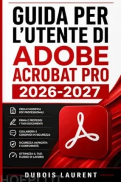 Guida per l'utente di Adobe Acrobat Pro 2026-2027